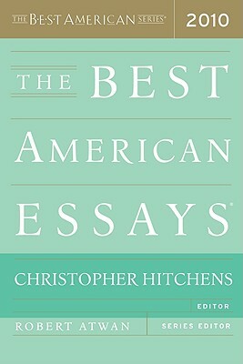 The Best American Essays 2010 by Christopher Hitchens, Robert Atwan