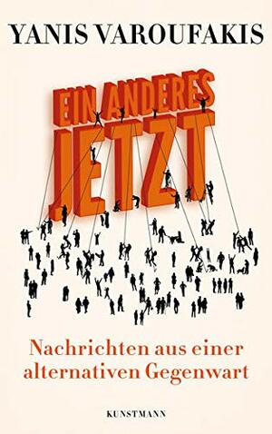 Ein Anderes Jetzt: Nachrichten aus einer alternativen Gegenwart by Yanis Varoufakis