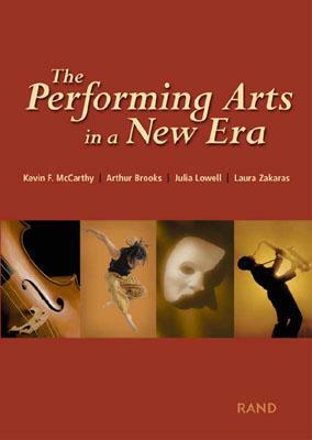 The Performing Arts in a New Era by Arthur Brooks, Kevin F. McCarthy, Julia Lowell