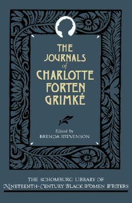 The Journals of Charlotte Forten Grimké by Brenda E. Stevenson, Charlotte Forten Grimké