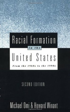 Racial Formation in the United States: From the 1960s to the 1990s by Michael Omi, Howard Winant