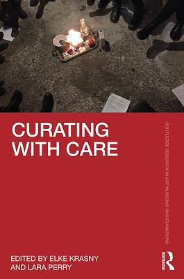 Curating with Care by Elke Krasny, Lara Perry