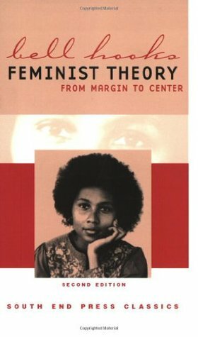 Feminist Theory: From Margin to Center by bell hooks