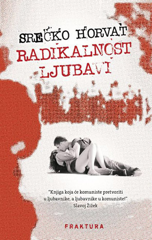 Radikalnost ljubavi by Srećko Horvat