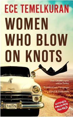 Women Who Blow on Knots by Ece Temelkuran