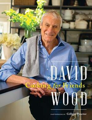 David Wood Cooking for Friends by David Wood