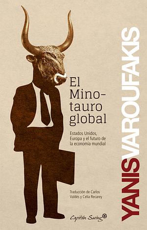 El Minotauro global by Yanis Varoufakis