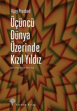 Üçüncü Dünya Üzerinde Kızıl Yıldız by Vijay Prashad