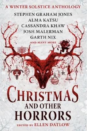 Christmas and Other Horrors: An Anthology of Solstice Horror by Ellen Datlow