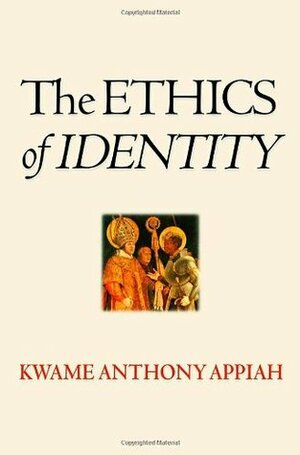 The Ethics of Identity by Kwame Anthony Appiah