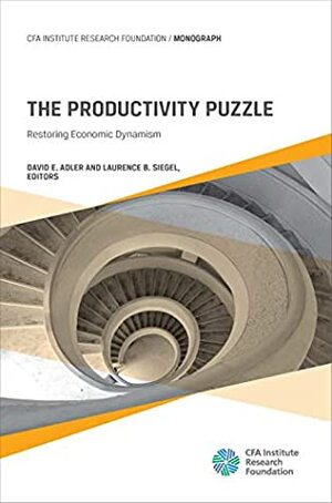 The Productivity Puzzle: Restoring Economic Dynamism by David Adler, Laurence B. Siegel