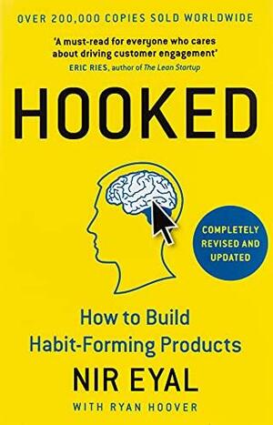 Hooked: How to Build Habit-Forming Products by Nir Eyal