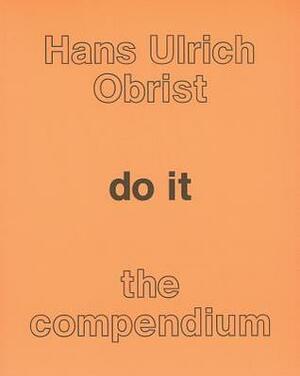 do it: the compendium by Kate Fowle, Hans Ulrich Obrist, Bruce Altshuler