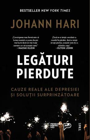 Legături Pierdute: Cauze reale ale depresiei și soluții surprinzătoare by Johann Hari