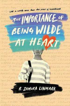 The Importance of Being Wilde at Heart by R. Zamora Linmark