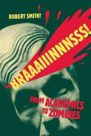 BRAAAIIINNNSSS!: From Academics to Zombies by Helen Kang, Melissa Beattie, Arnold T. Blumberg, Anthony Tongen, Harris DeLeeuw, Philippe P. Vachon, Natasha Patterson, Sean M. Francis, Matt Bailey, Lynne M. Thomas, Marina Levina, Julia Grugson-Wood, Anthony Wilson, Anthony Contento, Kate Small, Daniel Changer, Philip Munz, Jen Rinaldi, John Seavey, Sasha Cocarla, Caitlin V. Johnson, Sarah McHone-Chase, Adam Smith, Lisa MacDonald, Stacy Smith?