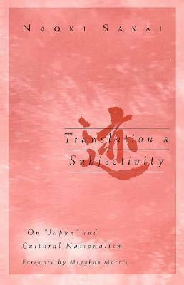 Translation and Subjectivity: On Japan and Cultural Nationalism by Meaghan Morris, Naoki Sakai