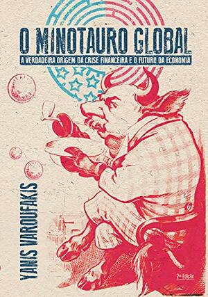 O Minotauro Global by Yanis Varoufakis