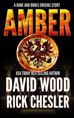 Amber: A Dane and Bones Origins Story by David Wood, Rick Chesler