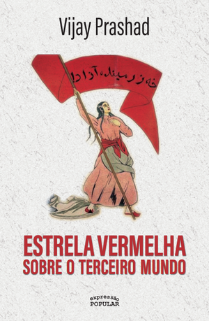 Estrela Vermelha Sobre o Terceiro Mundo by Vijay Prashad