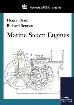 Marine Steam Engines by Henry Oram, Richard Sennett