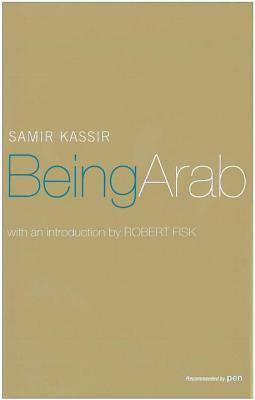 Being Arab by Robert Fisk, Will Hobson, Samir Kassir, Tariq Ali