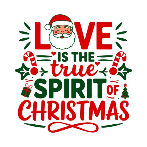 Love is the true spirit of christmas tshirt design vector image