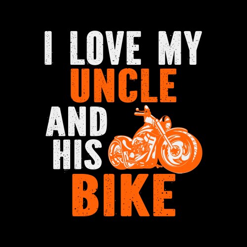 i love my uncle and his bike vector image