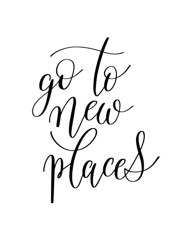 Go to new places black and white hand written ink vector image