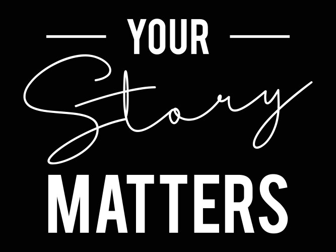 Your story matters vector image