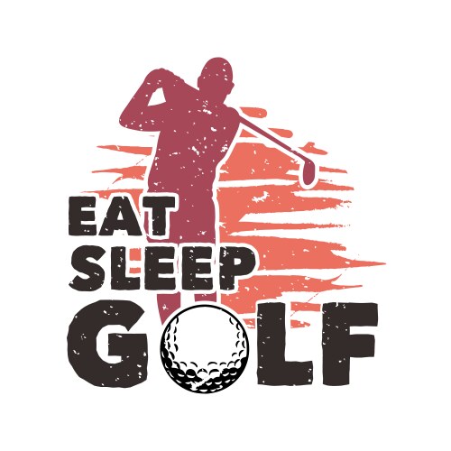 t shirt design eat sleep golf with silhouette vector image