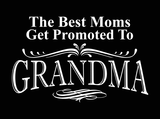 best moms get promoted to grandma vector image