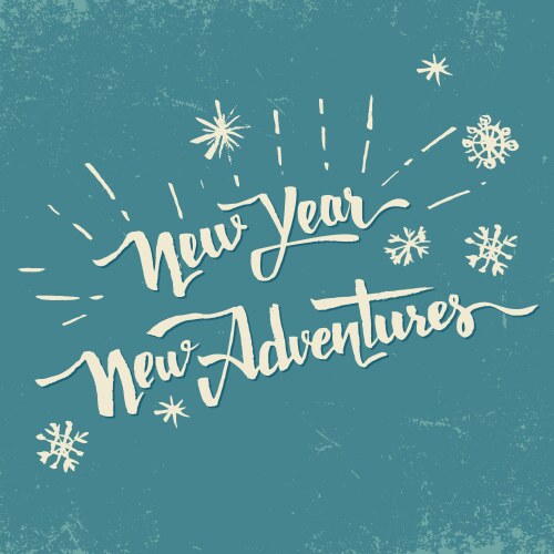 new year adventures hand drawn lettering vector image