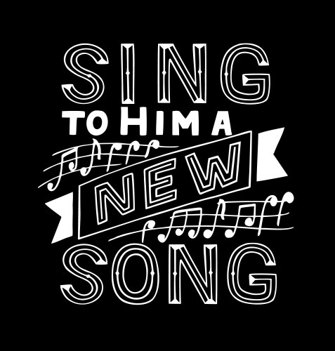 Hand lettering with bible verse sing to him a new vector image