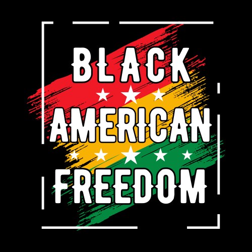 juneteenth - black american freedom shirt design vector image