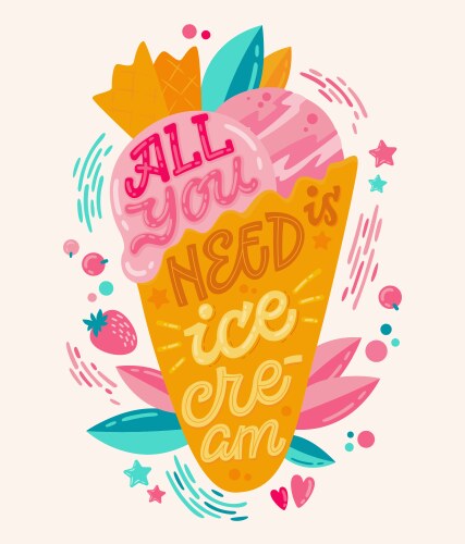 All you need is ice cream - phrase vector image