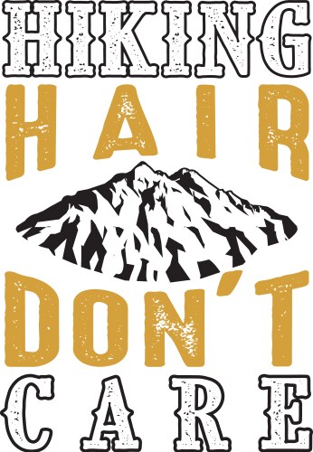 Hiking hair don t care good for print vector image