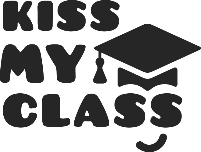 Kiss my class label graduation academic lettering vector image