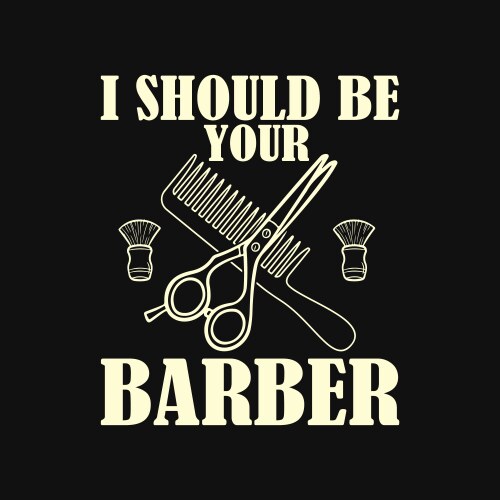 Vintage i should be your barber haircut scissor vector image