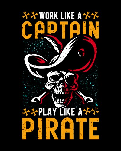 Work like a captain t shirt design vector image