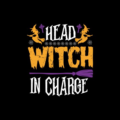 Head witch in charge - halloween t shirts design vector image