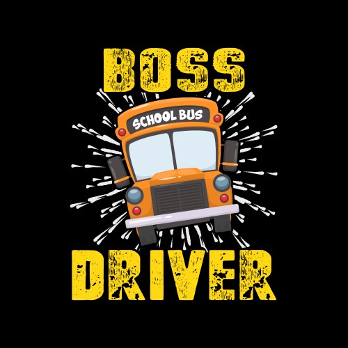 boss bus driver school shirt for dr vector image