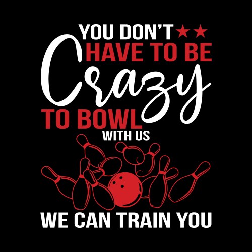 You dont have to be crazy bowl with us vector image