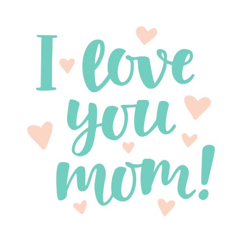 I love you mom vector image