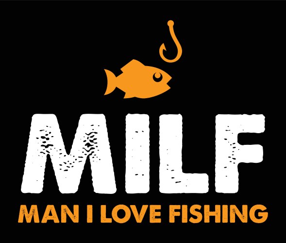 milf man i love fishing vector image