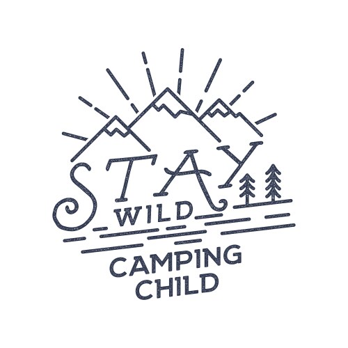 Stay wild camping child old school hand drawn t vector image