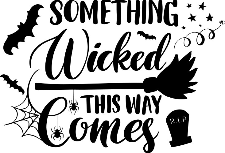 Something wicked comes this way vector image