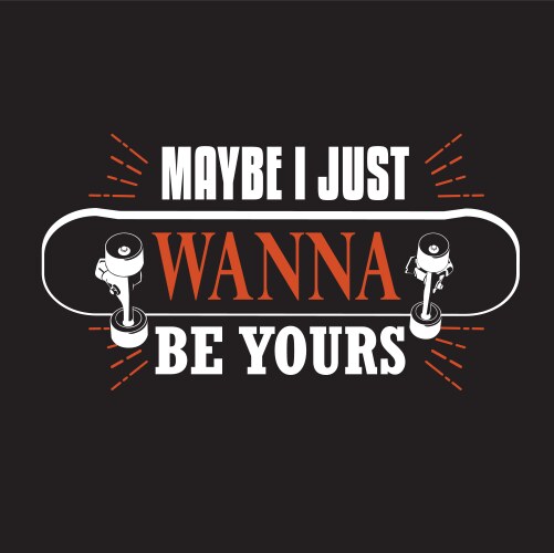 skater quotes and slogan good for tee maybe i vector image