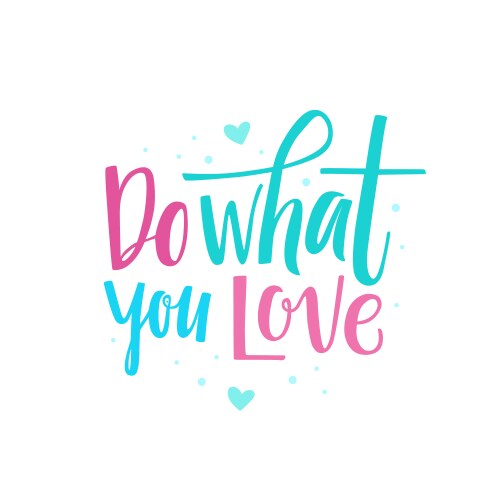 Do what you love vector image