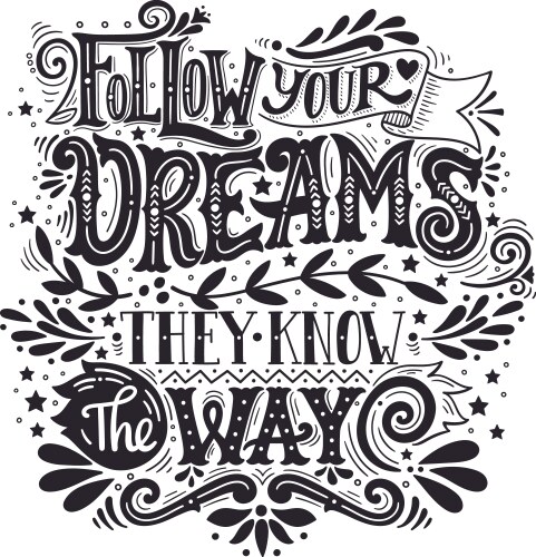 Follow your dreams they know the way inspirational vector image